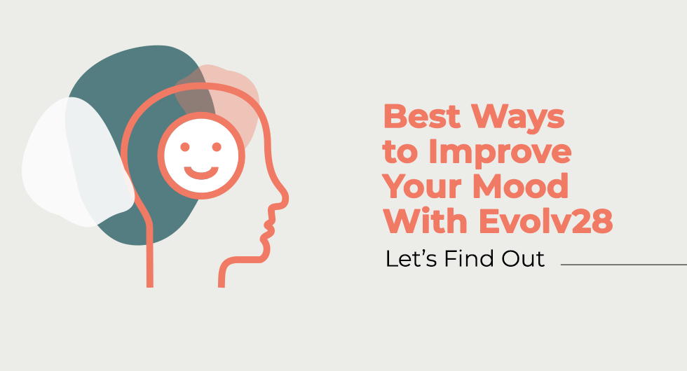 Best Ways to Improve Your Mood With Evolv28
