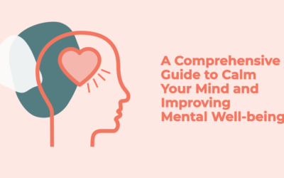 A Comprehensive Guide to Calm Your Mind and Improving Mental Well-being