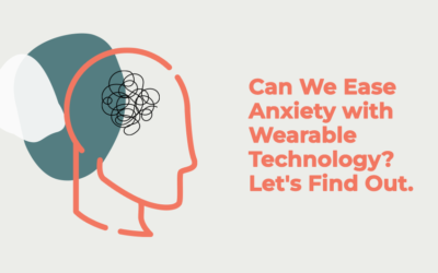 Can We Ease Anxiety with Wearable Technology? Let’s Find Out.