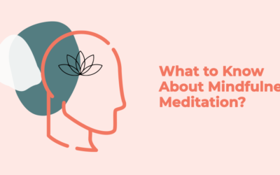 What to Know About Mindfulness Meditation?